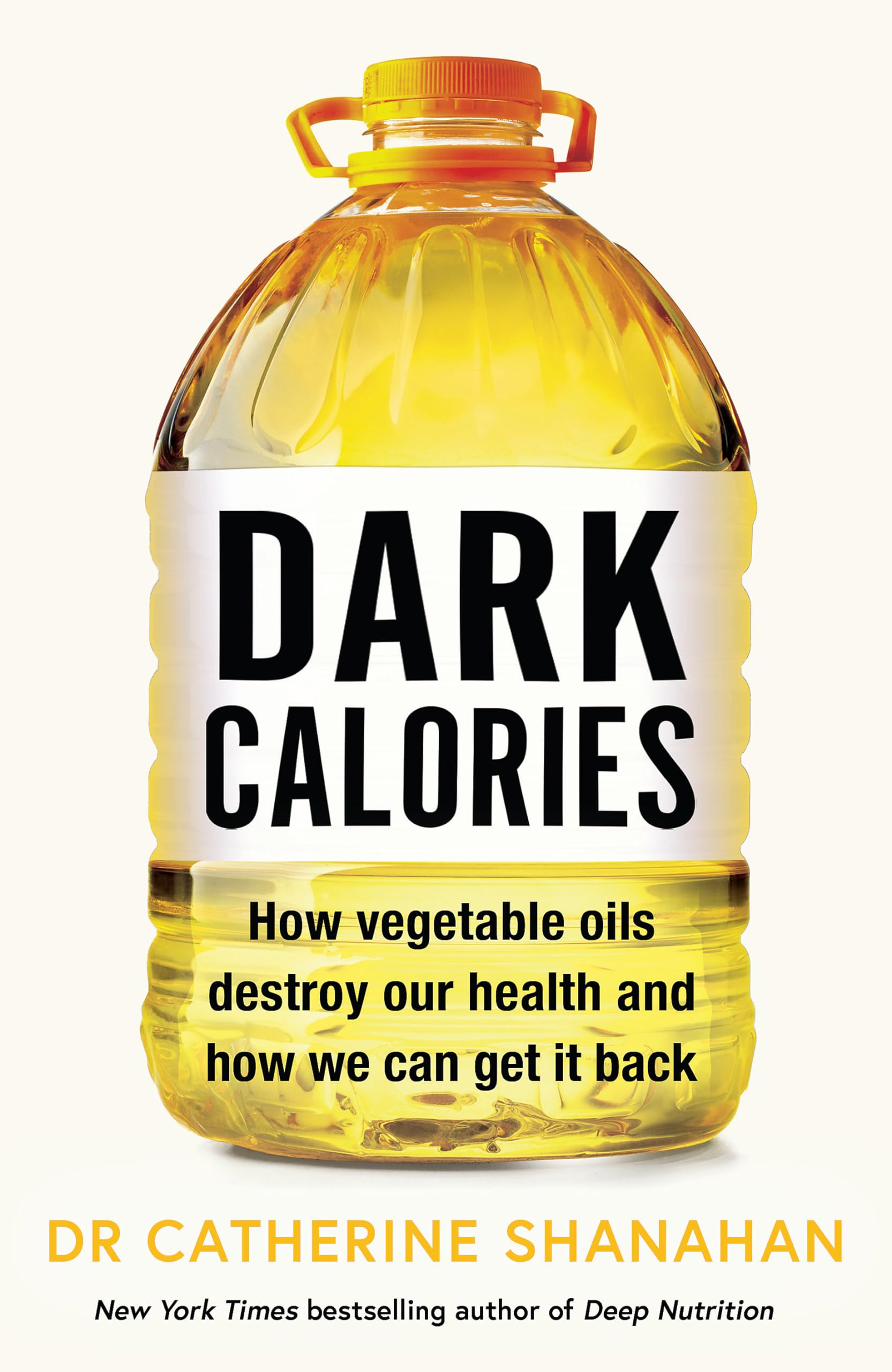 Dark Calories: How Vegetable Oils Destroy Our Health and How We Can Get It Back