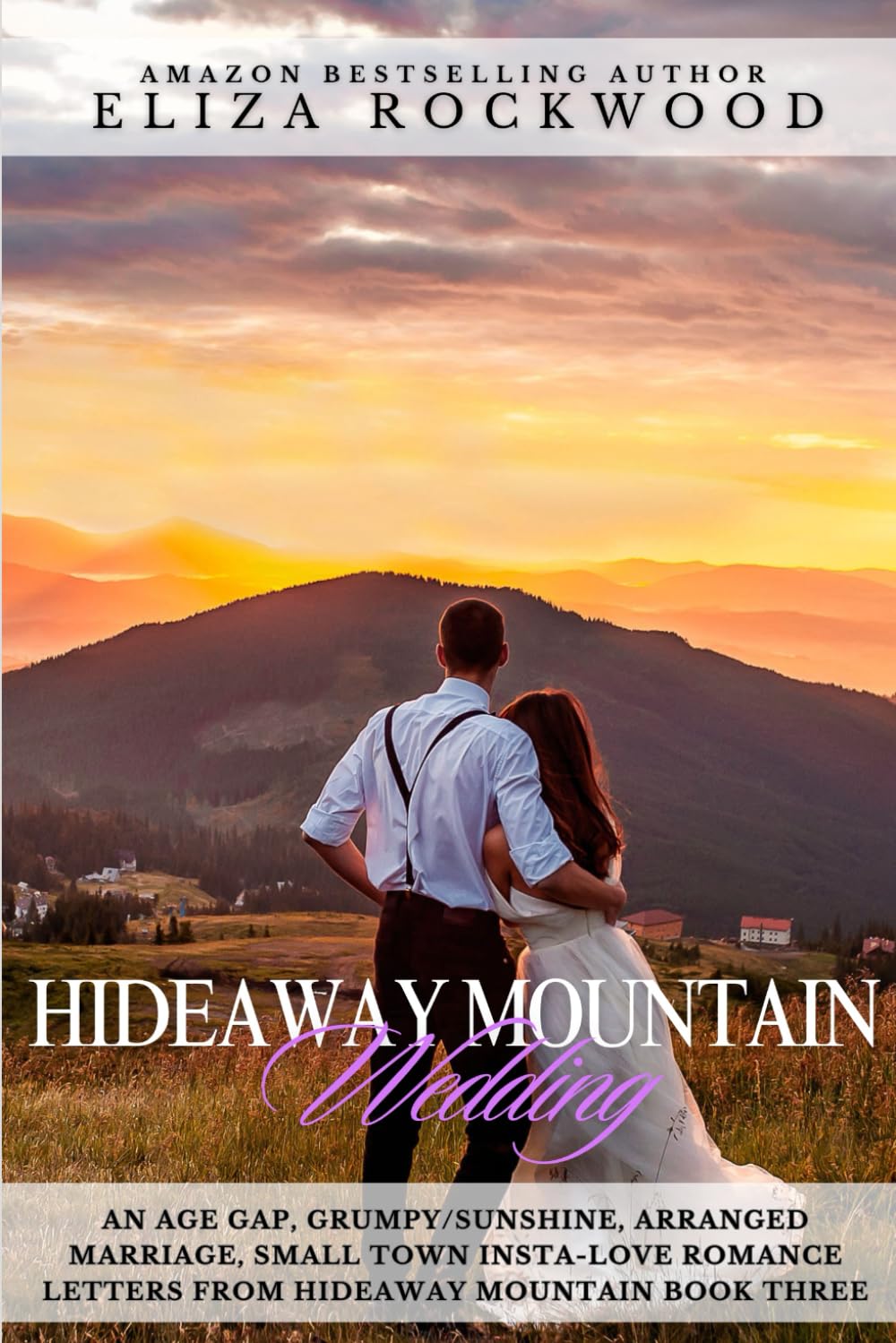 Hideaway Mountain Wedding: An Age Gap, Grumpy/Sunshine, Arranged Marriage Small Town Insta-Love Romance (Letters from Hideaway Mountain)