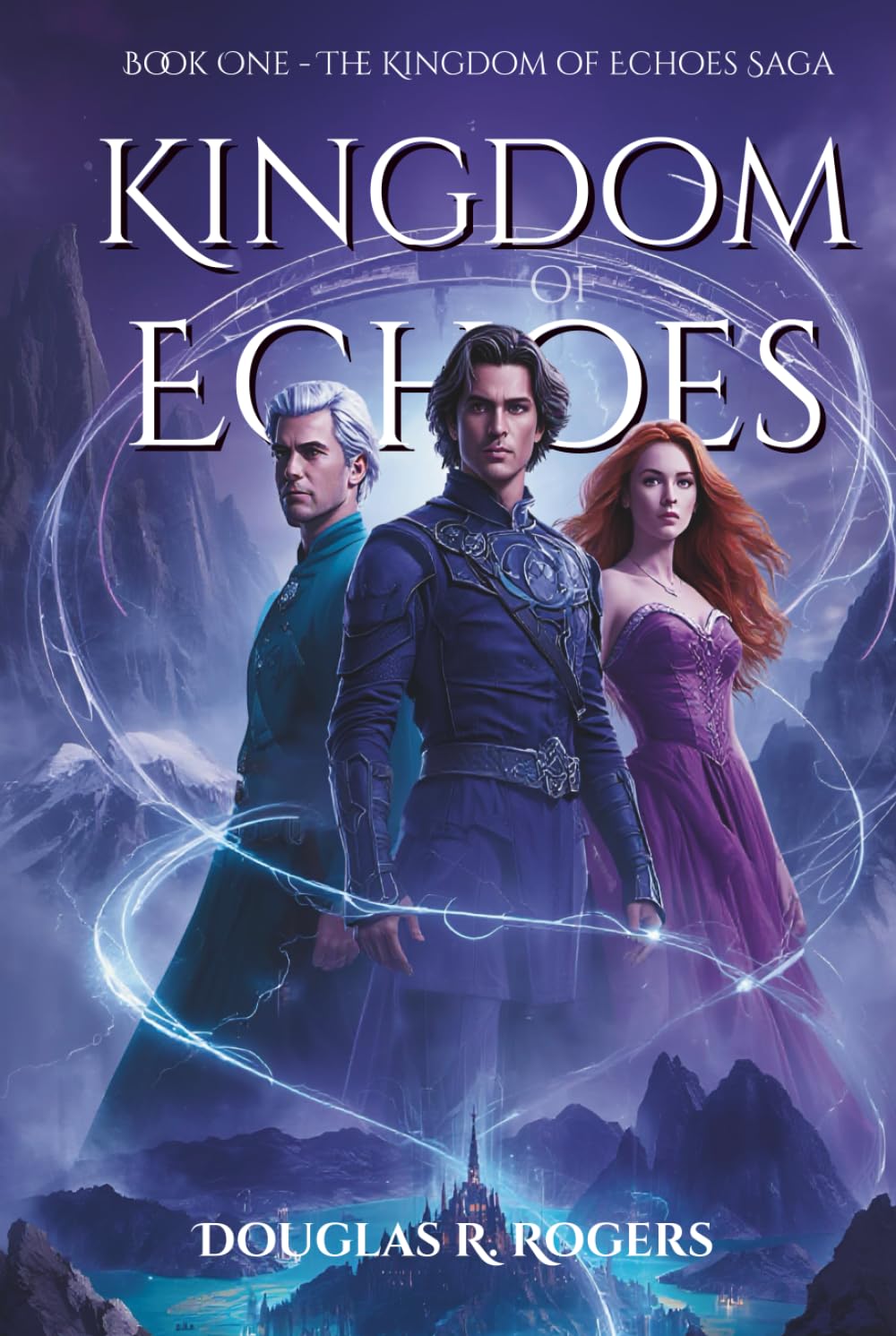 Kingdom of Echoes: Book One of Four: The Kingdom of Echoes Saga - A Fantasy-Romance
