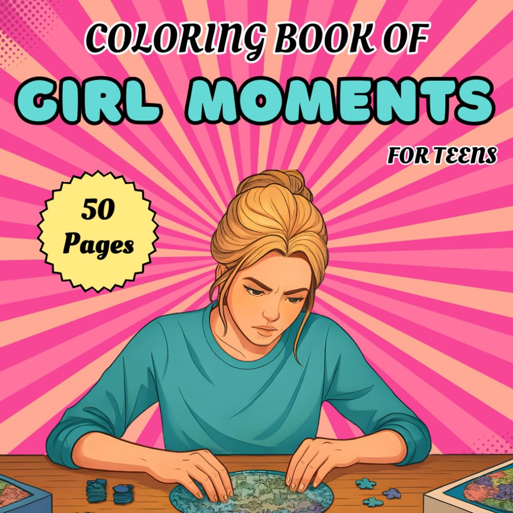 Coloring Book of Girl Moments for Teens: Anti-Stress Girl Moments Coloring Book | Aesthetic Art for Relaxation & Mindfulness