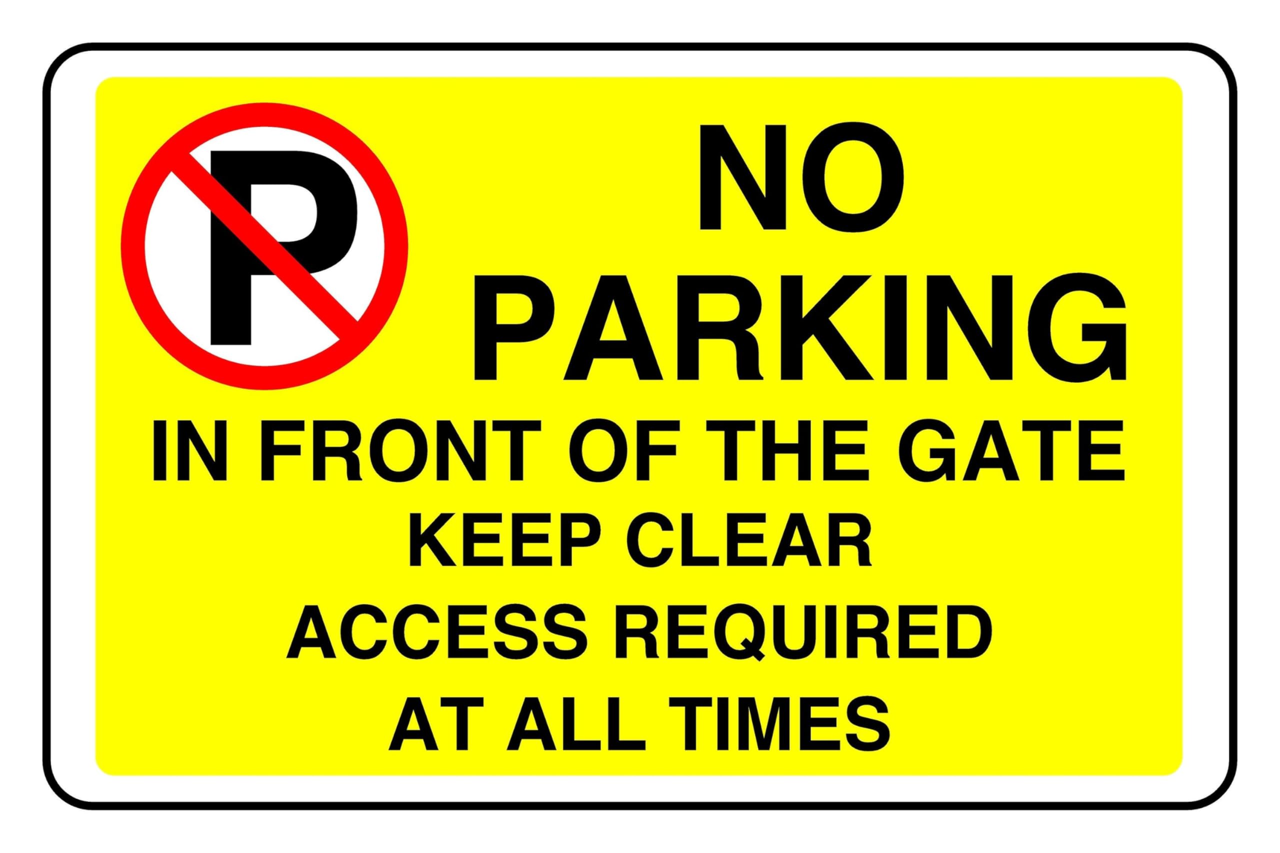 No Parking In Front Of The Gate Keep Clear Access Required At All Times - safety sign - High tack self-adhesive sticker (400mm x 300mm) Viewing Distance within 14m.