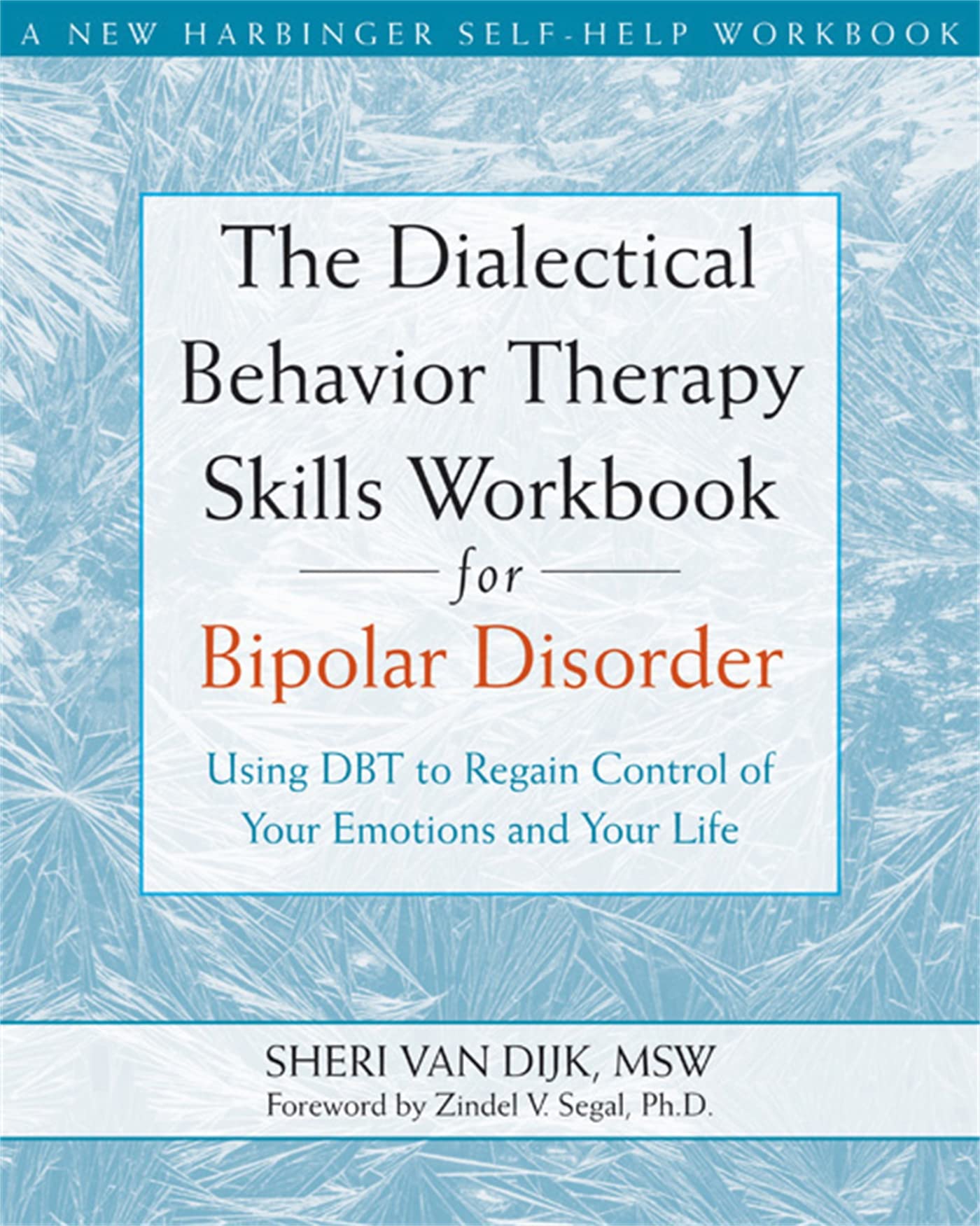 The Dialectical Behavior Therapy Skills Workbook for Bipolar Disorder: Using DBT to Regain Control of Your Emotions and Your Life (New Harbinger Self-Help Workbook)