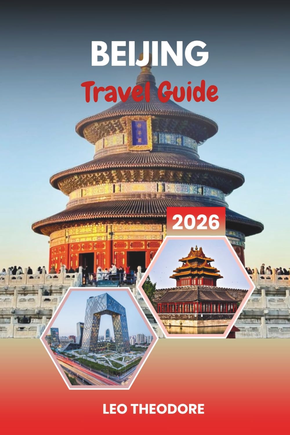 BEIJING TRAVEL GUIDE 2026: Temple of Heaven, Hutong Culture Great Wall Wonders, Tiananmen Square & Imperial China