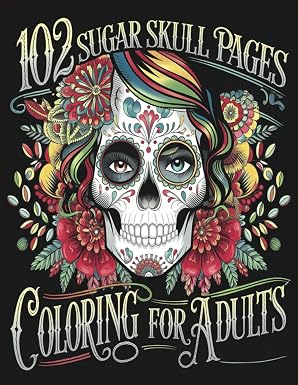 102 Sugar Skull Pages Mandala Style Coloring Book for Adults: Intricate and Mesmerizing Designs for Relaxation and Creativity (Festive Budies Coloring Books for Holydays)