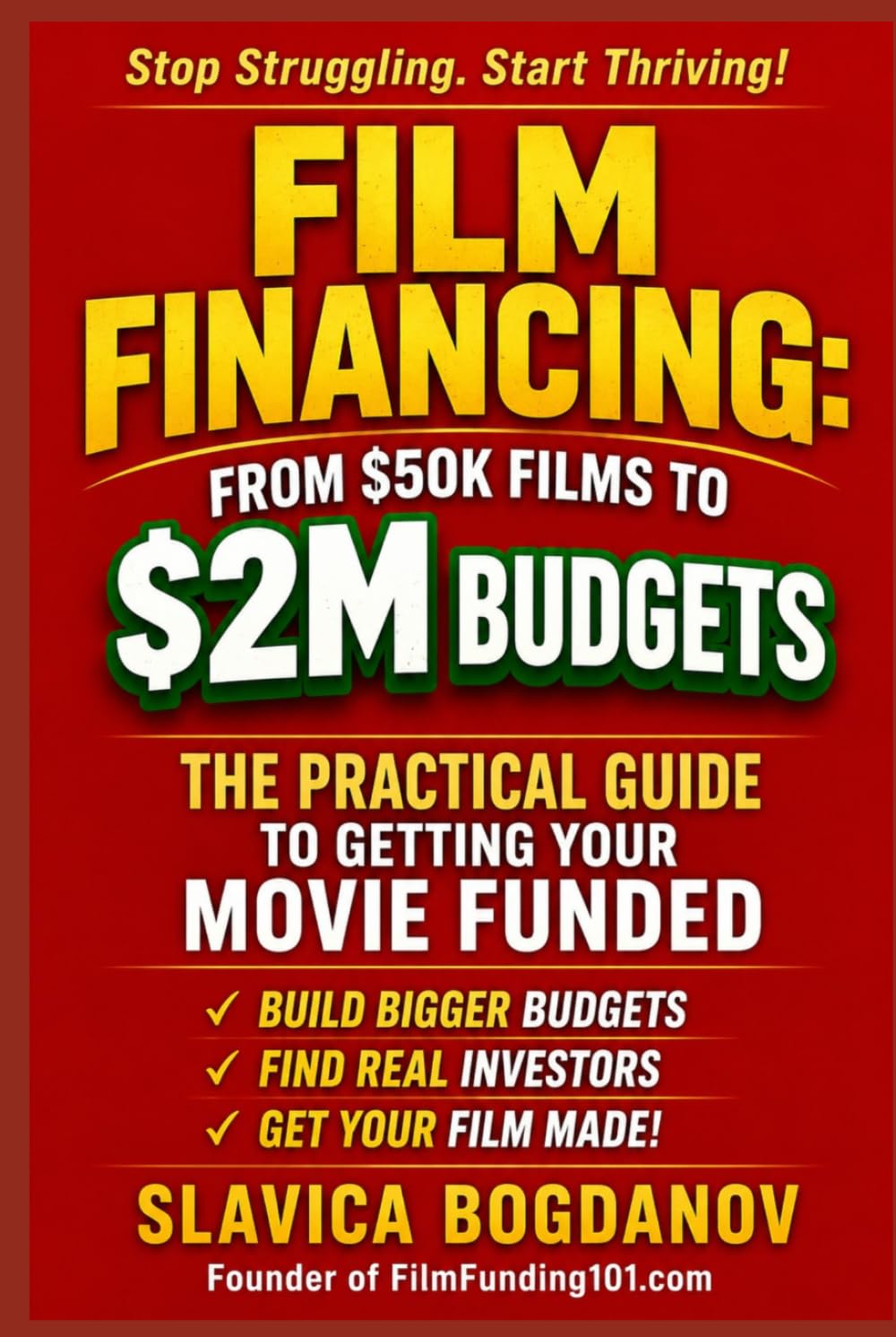Film Financing: From $50K Films to $2M Budgets: The Practical Guide to Getting Your Movie Funded (Film Financing & Producing Mastery Series)