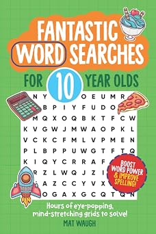 Fantastic Wordsearches for 10 Year Olds Fun, mind-stretching puzzles to boost children's word power! 5 Fantastic Wordsearch Puzzles for Kids
