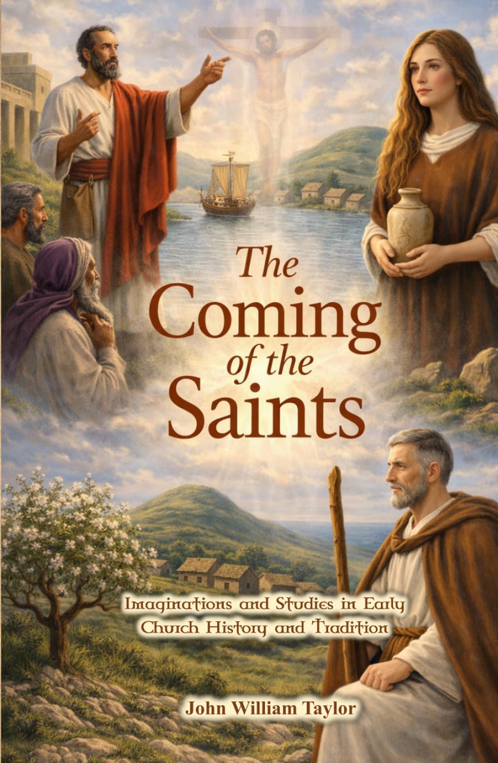 The Coming of the Saints: Imaginations and Studies in Early Church History and Tradition