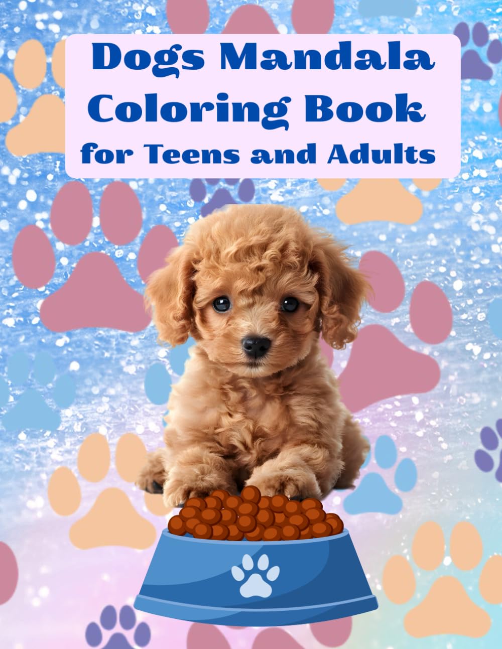 Dogs Mandala Coloring Book for Teens and Adults (Animal Mandala Coloring Books)