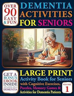 Over 90 Easy and Fun Dementia Activities for Seniors: Large Print Cognitives Exercises, Puzzles, Memory Games and Activities for Dementia Patients (Books For Seniors With Dementia)