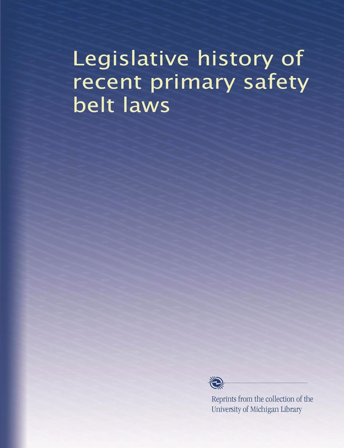 Legislative history of recent primary safety belt laws