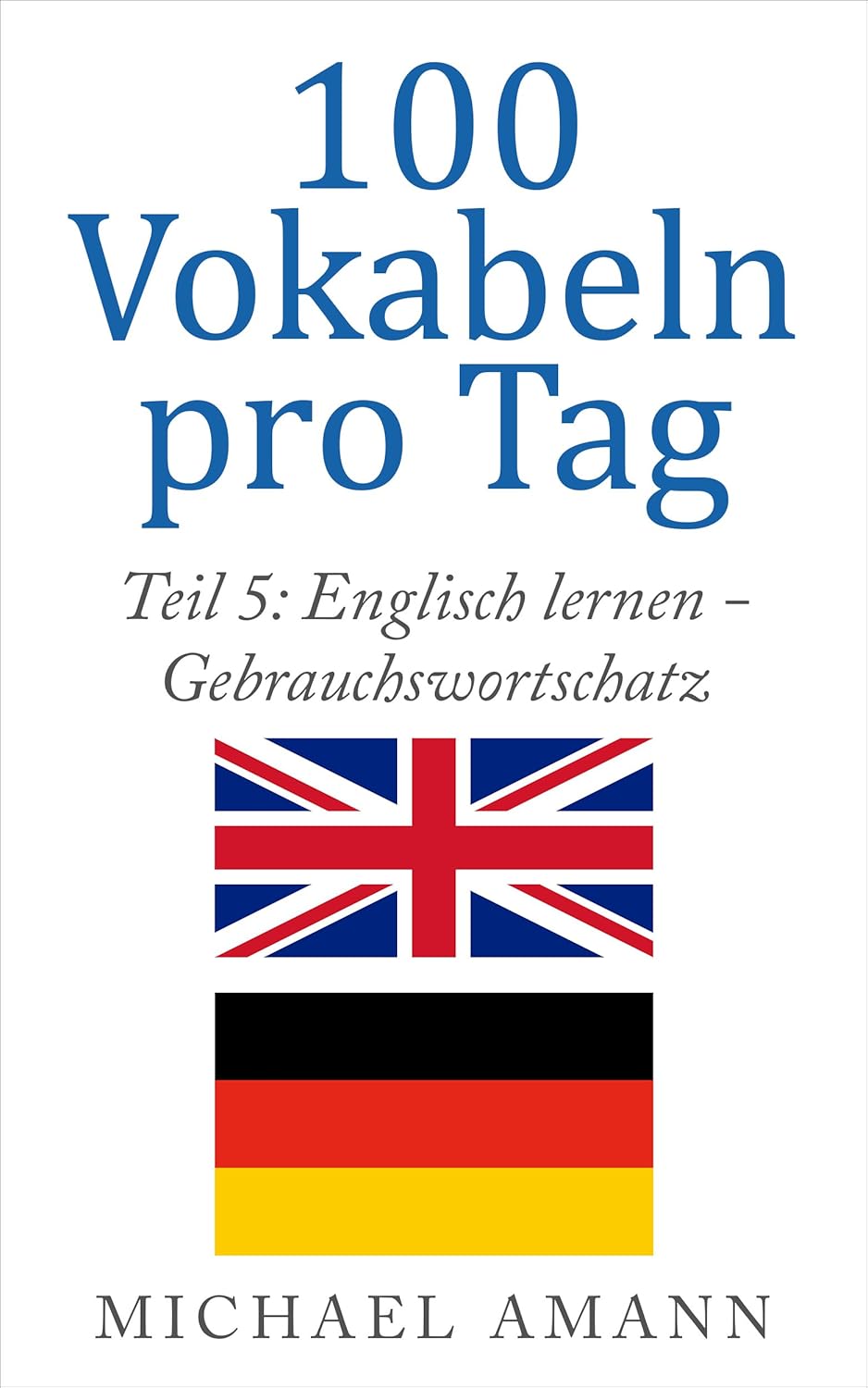 Wie Viele Vokabeln Pro Tag Englisch lernen - Gebrauchswortschatz: 500 häufige und wichtige