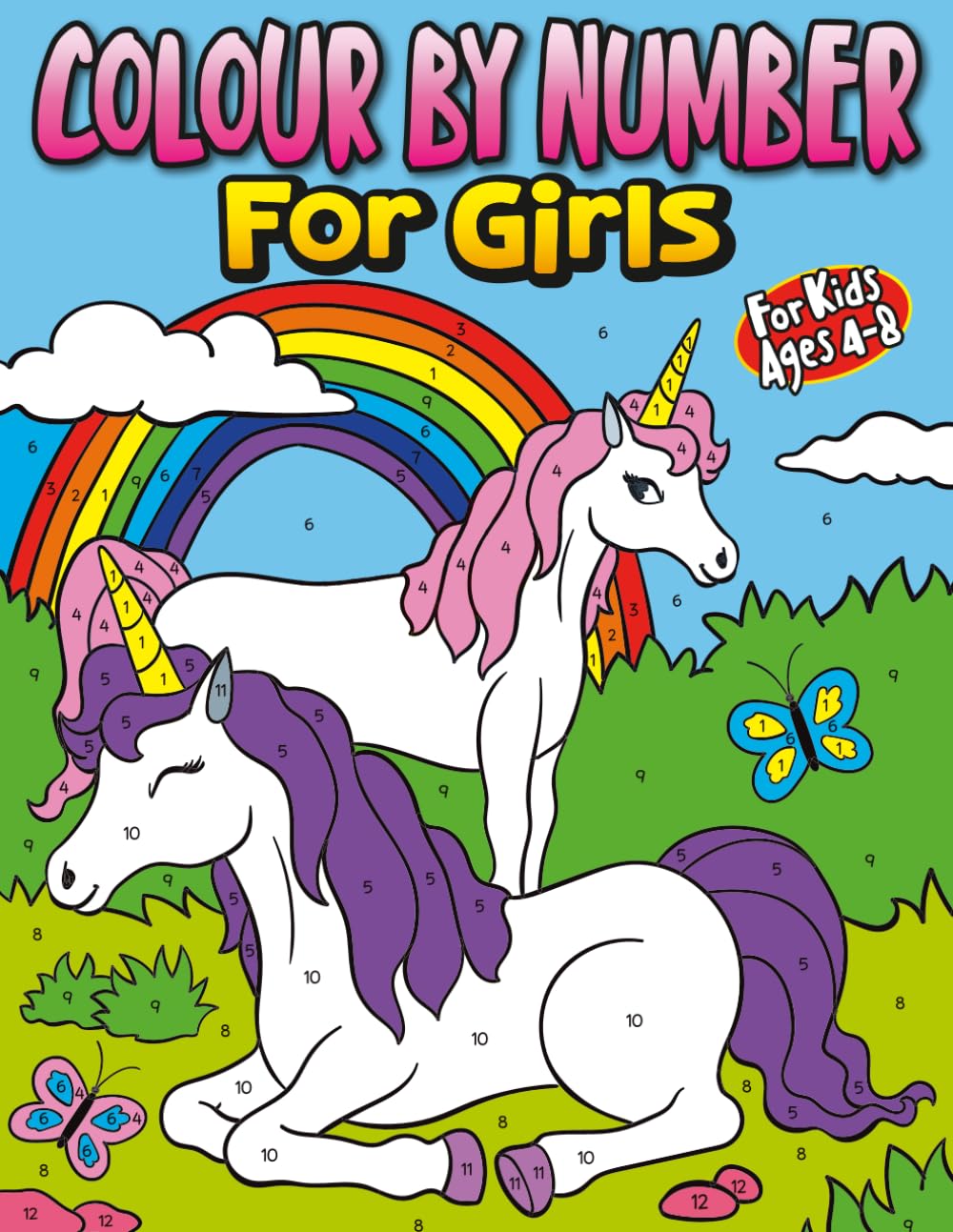 Colour by Number for Girls: A magical Colouring Book for Kids Ages 4-8 with Princesses, Unicorns, and Fairies – Fun and Creative Activity Pages for Children