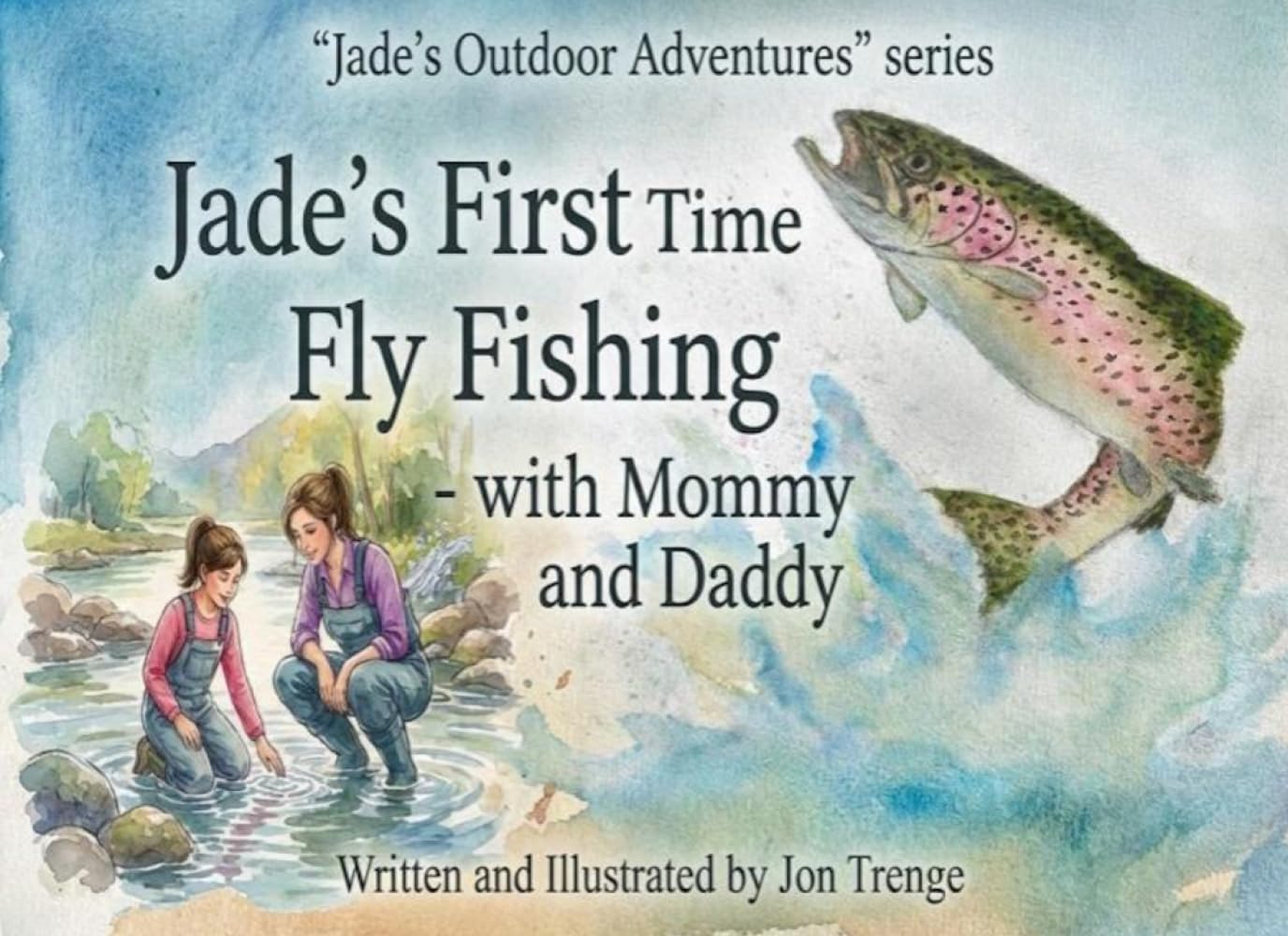 Jade's First Time Fly Fishing - With Mommy and Daddy (Jade's Outdoor Adventures)