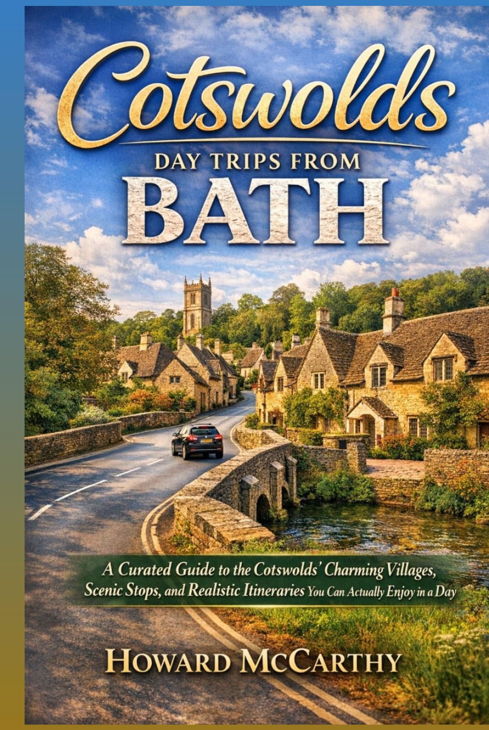 COTSWOLDS DAY TRIPS FROM BATH: A Curated Guide to the Cotswolds’ Charming Villages, Scenic Stops, and Realistic Itineraries You Can Actually Enjoy in a Day