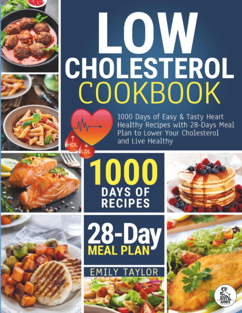 Low Cholesterol Cookbook: 1000 Days of Easy & Tasty Heart Healthy Recipes with 28-Days Meal Plan to Lower Your Cholesterol and Live Healthy