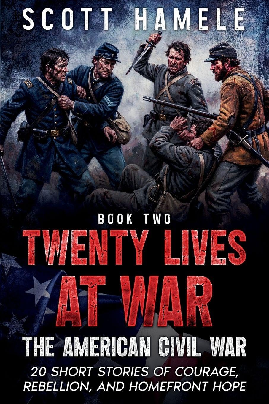 Twenty Lives at War - The American Civil War: 20 Short Stories of Courage, Rebellion, and Homefront Hope: 2
