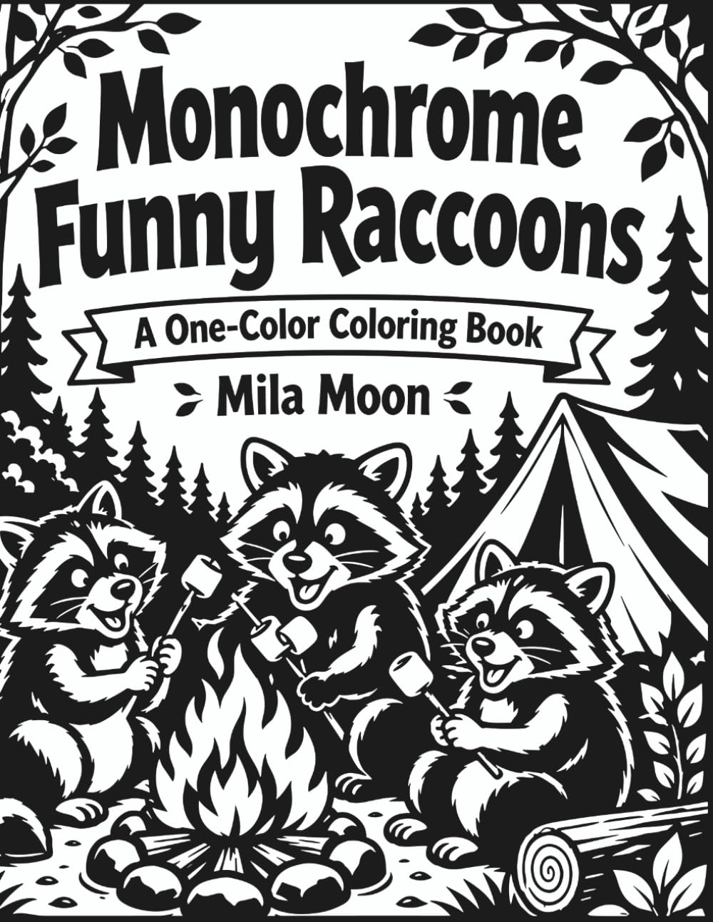 Monochrome Funny Raccoons: Mischievous Trash Panda Humor and Mindless One Color Art Monochrome Coloring Book for Adults and Teens