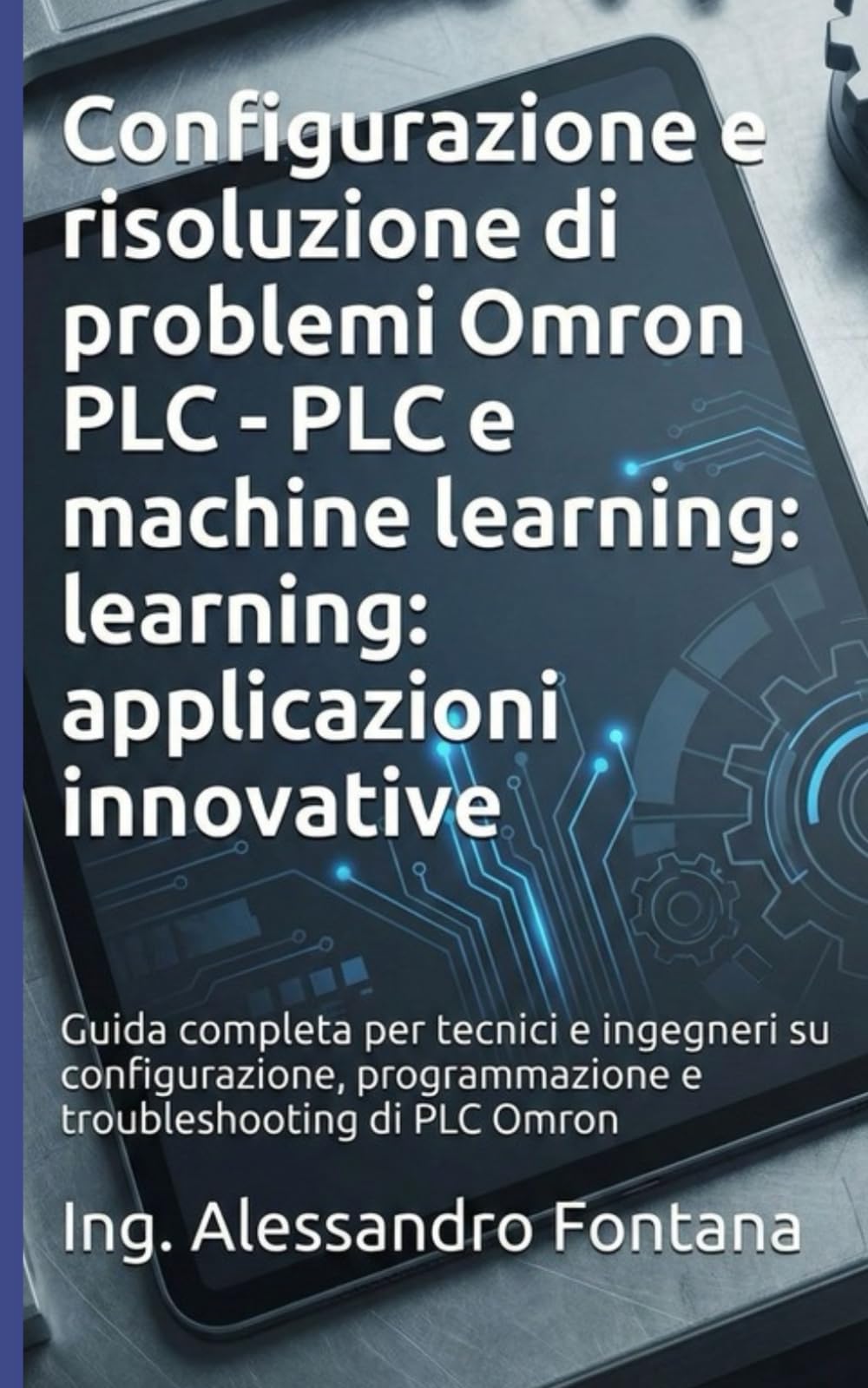 Configurazione e risoluzione di problemi Omron PLC: Guida completa per tecnici e ingegneri su configurazione, programmazione e troubleshooting di PLC Omron