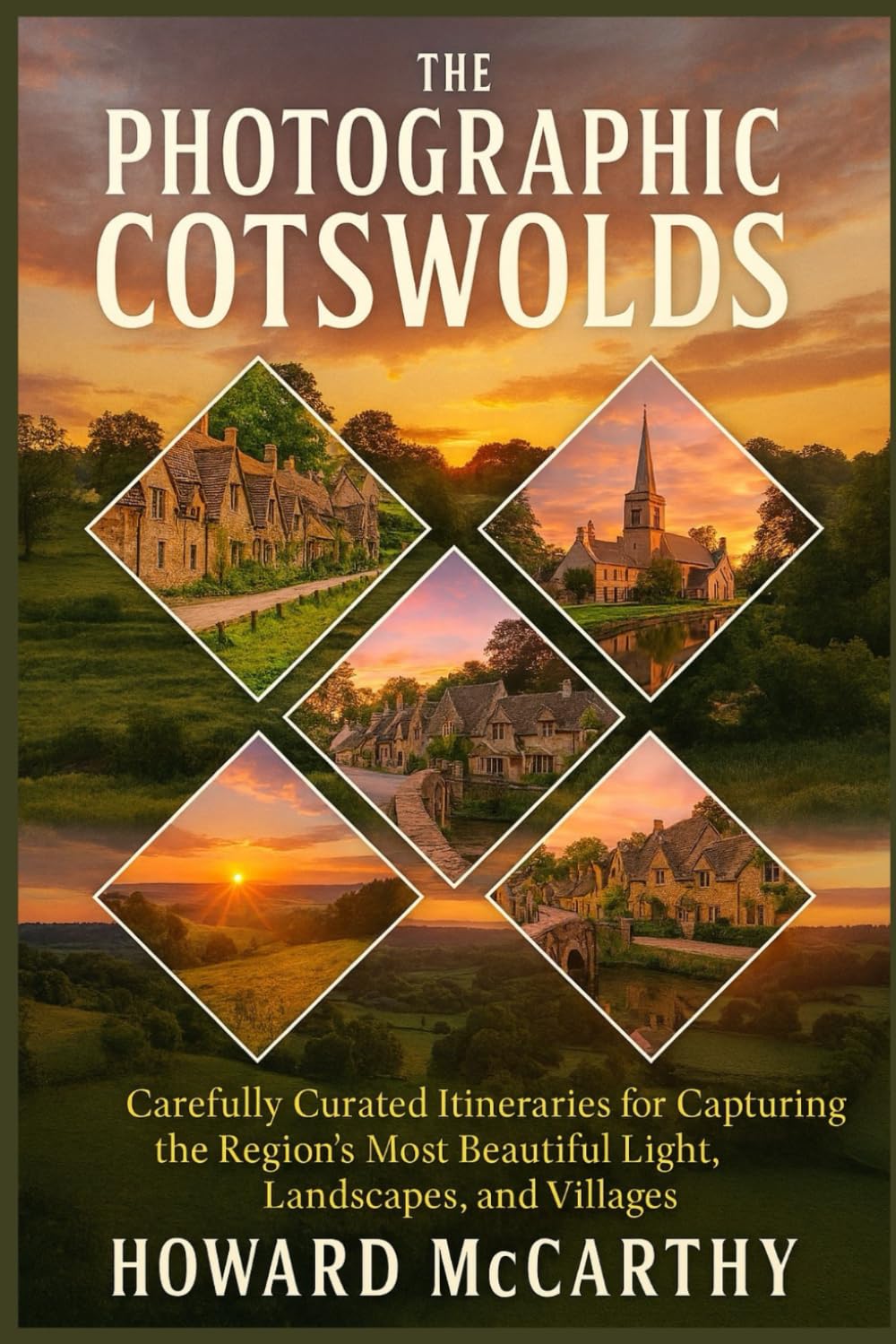 THE PHOTOGRAPHIC COTSWOLDS: Carefully Curated Itineraries for Capturing the Region’s Most Beautiful Light, Landscapes, and Villages