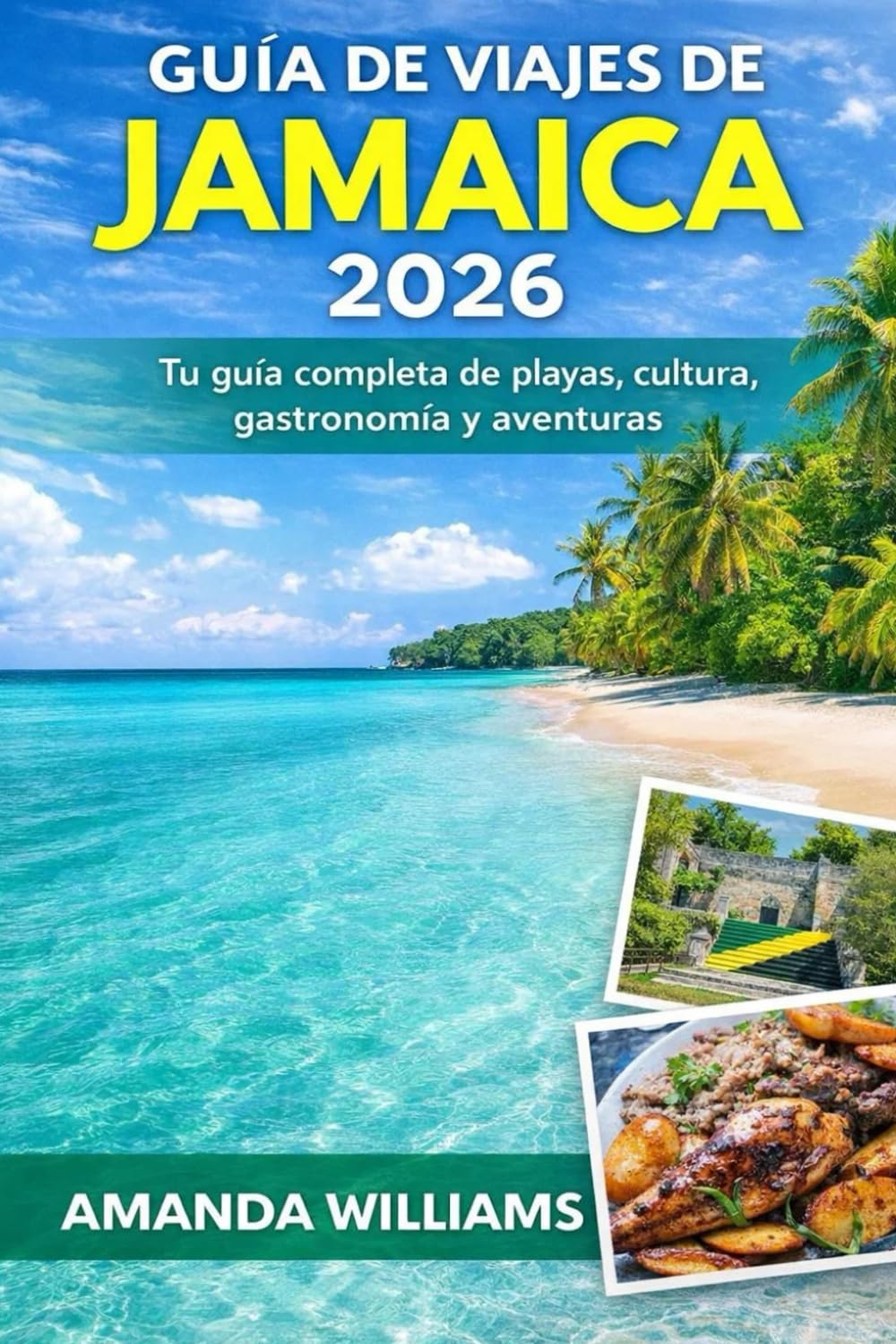 GUÍA DE VIAJES DE JAMAICA 2026: Tu guía completa de playas, cultura, gastronomía y aventuras