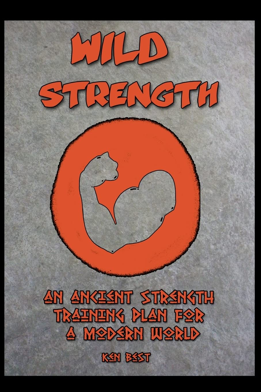 Wild Strength: An Ancient Strength Training Plan for a Modern World (The Wild Athlete Plan) Paperback – April 23, 2013