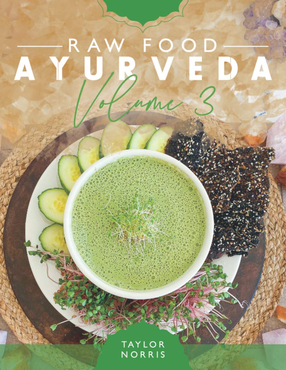 Raw Food Ayurveda: Volume 3