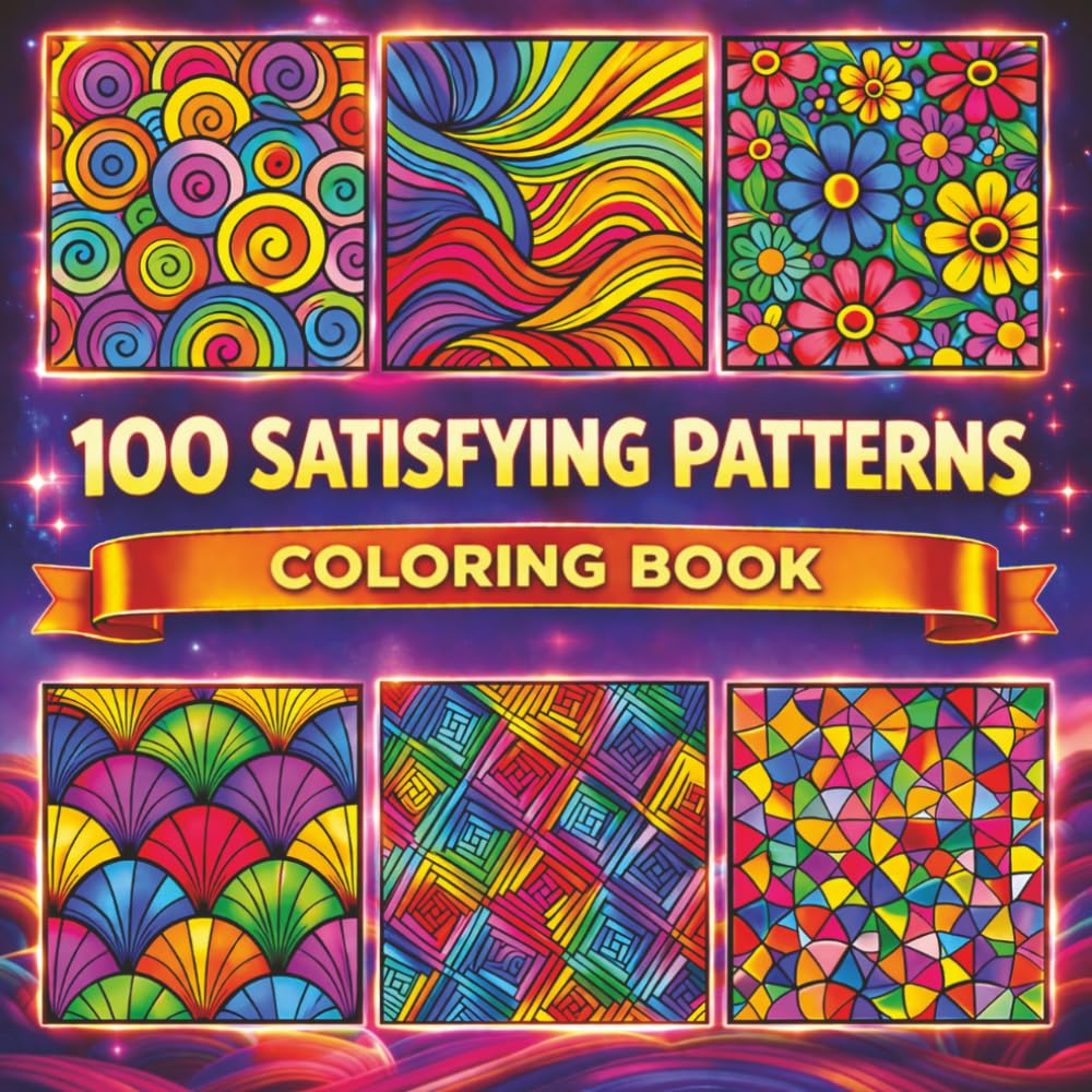 100 SATISFYING PATTERNS: A BOLD AND EASY COLORING BOOK: 100 Amazing Patterns Coloring Book – Over 100 Bold and Easy Designs for Adults and Kids to ... Relaxing, Simple & Satisfying Stress Relief)