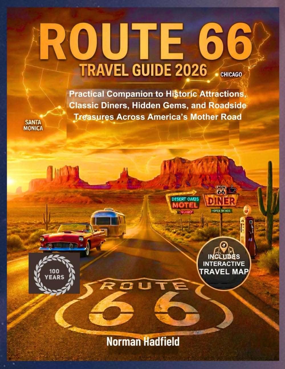 Route 66 Travel Guide 2026: Practical Companion to Historic Attractions, Classic Diners, Hidden Gems, and Roadside Treasures Across America’s Mother Road