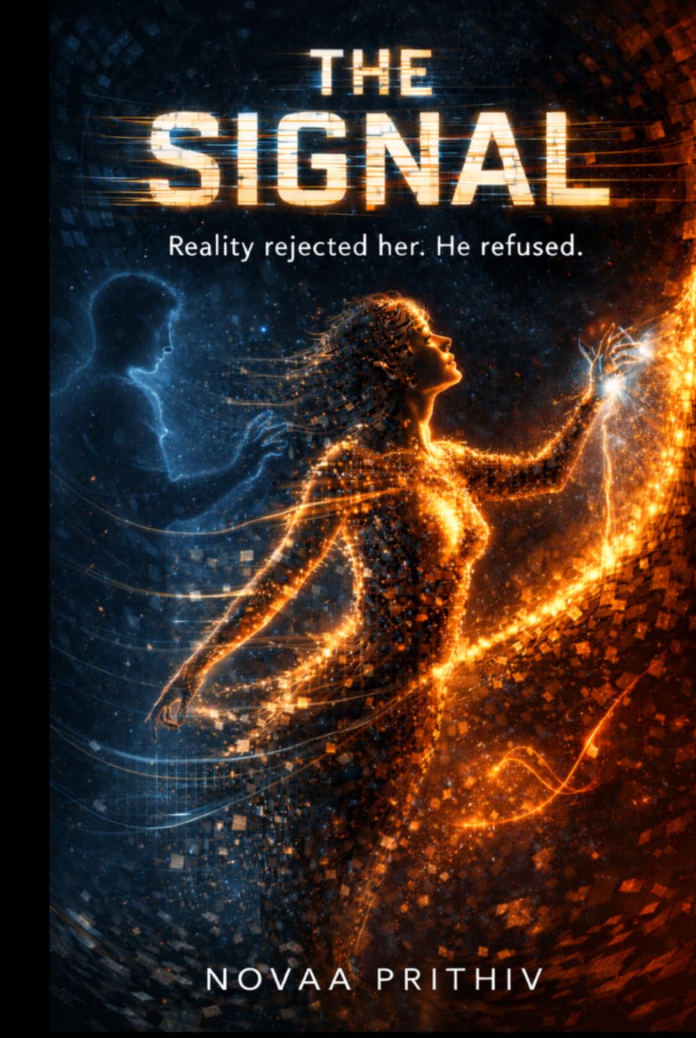 THE SIGNAL : Reality Could Not Contain Her. He Refused to Let Her Go.: A Mind-Bending Sci-Fi Love Story About Memory, Reality, and Identity