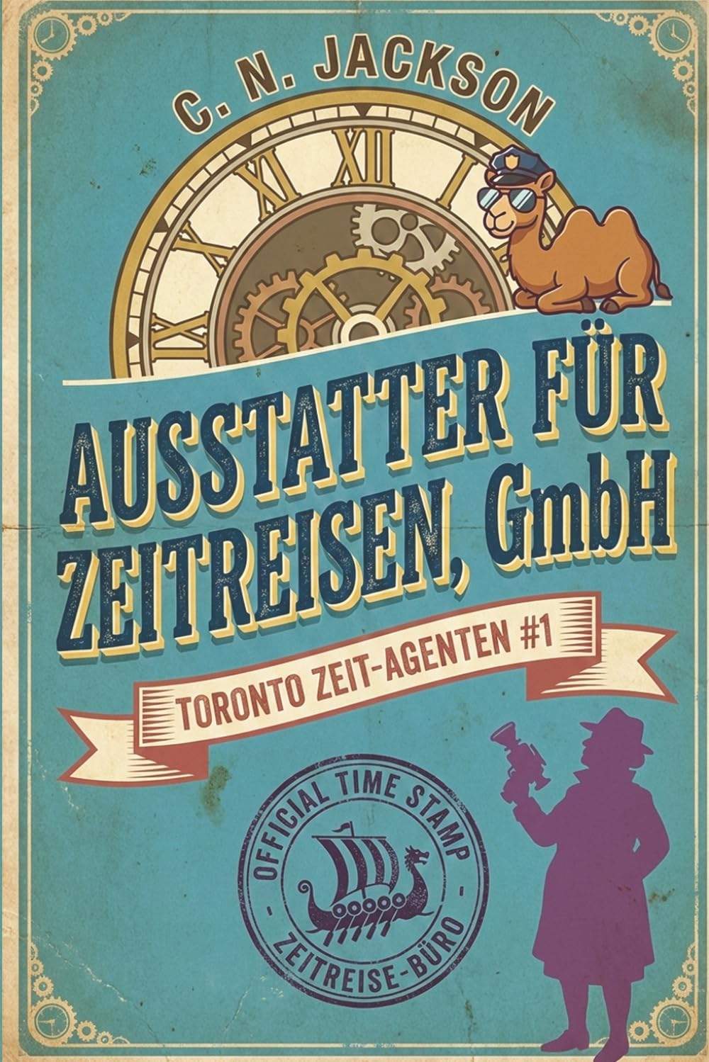 Ausstatter für Zeitreisen, GmbH: Ein historisches Zeitreiseabenteuer (Toronto Zeit-Agenten Serie)