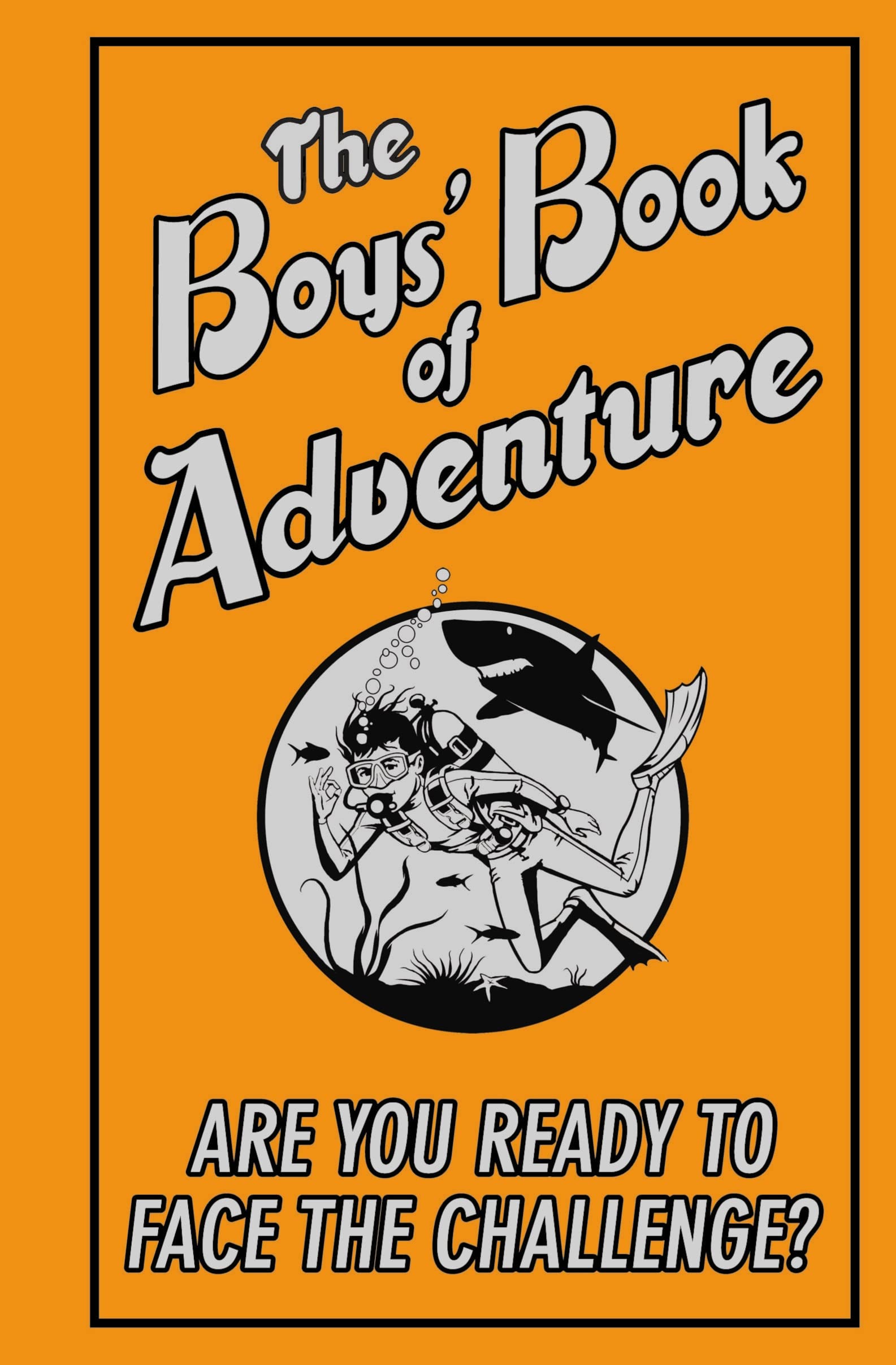Buy The Boys' Book of Adventure: Are You Ready to Face the Challenge? — BookShops.in