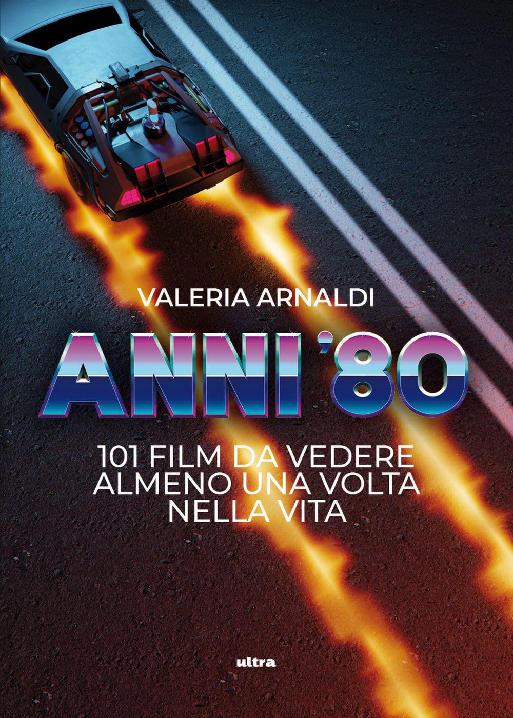 Anni ’80. 101 film da vedere almeno una volta nella vita