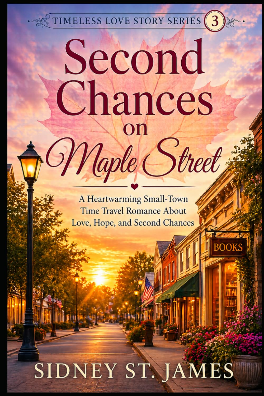 Second Chances on Maple Street: A Heartwarming Small-Town Time Travel Romance About Love, Hope, and Second Chances (Timeless Love Story Series)