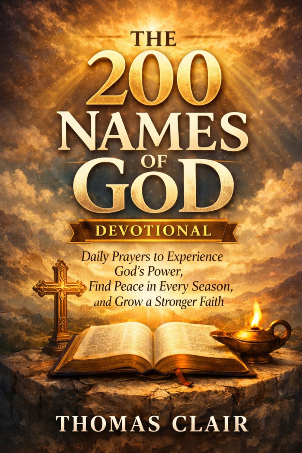 The 200 Names of God Devotional: Daily Prayers to Experience God's Power, Find Peace in Every Season, and Grow a Stronger Faith