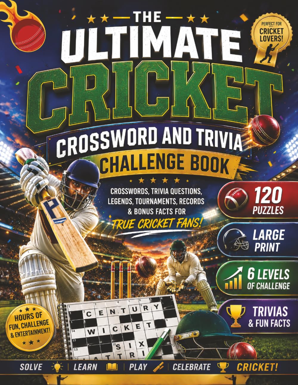 The Ultimate Cricket Crossword and Trivia Challenge Book: 120 Cricket Crosswords, 95 Trivia Questions, International Teams, Cricket Legends, Famous ... Sports Crossword Challenge Series)