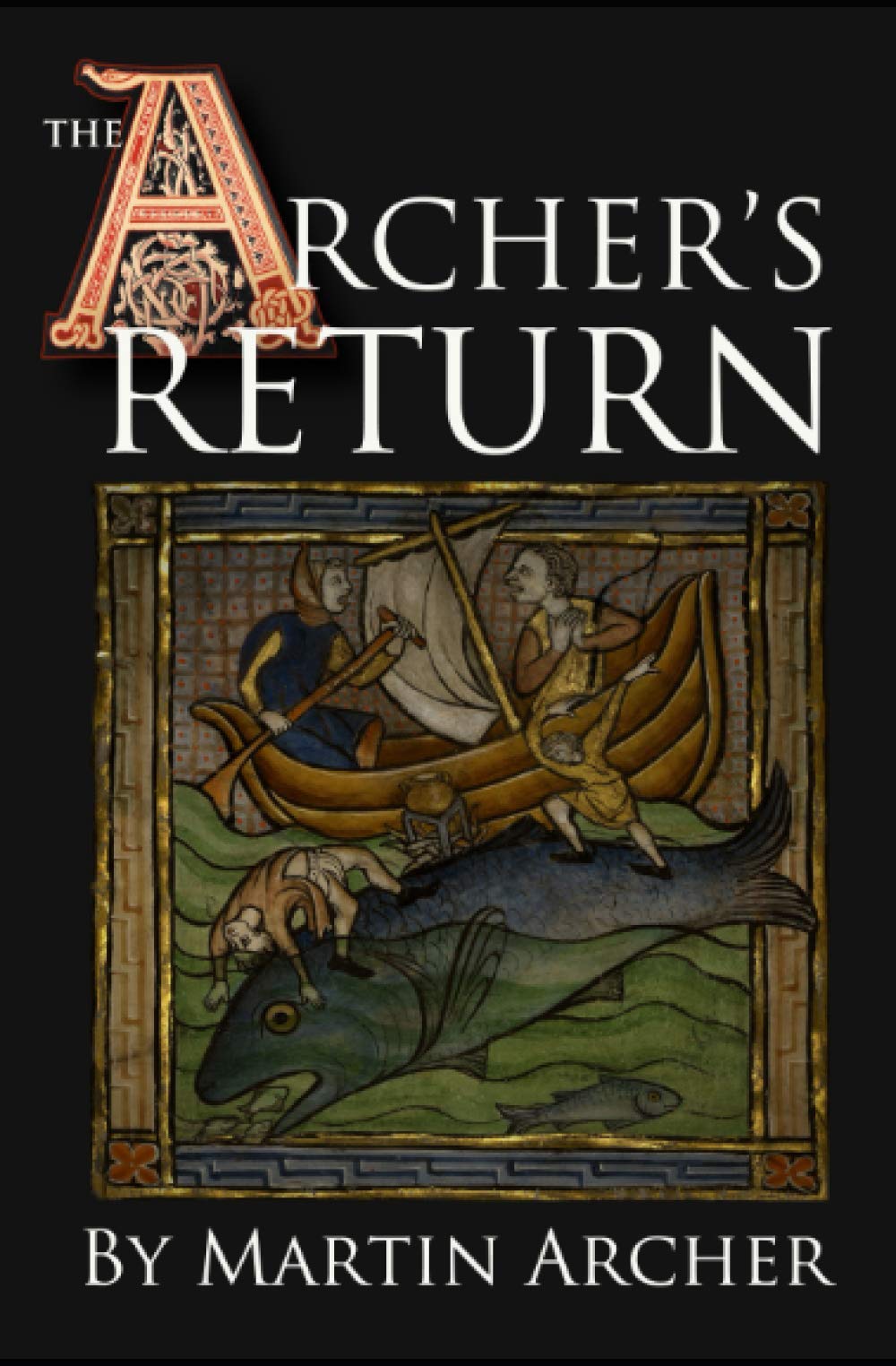 The Archer's Return: A Medieval Saga of War and Military Action Fiction and Adventure in Feudal England During The Time of the Templar Knights and King Richard.: 3 (The Company of Archers saga)