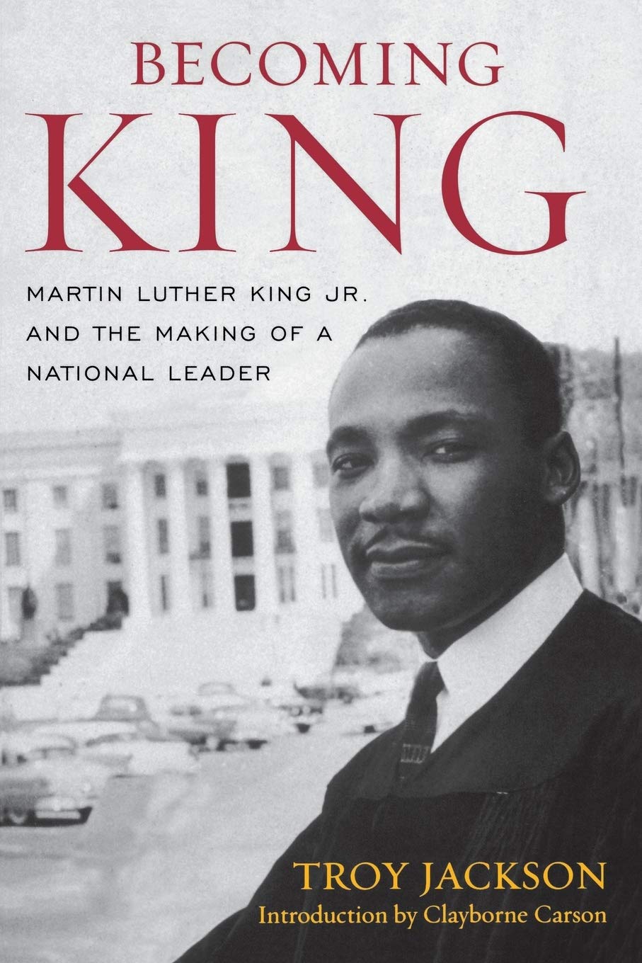 Becoming King: Martin Luther King Jr. and the Making of a National Leader (Civil Rights and the Struggle for Black Equality in the Twentieth Century)