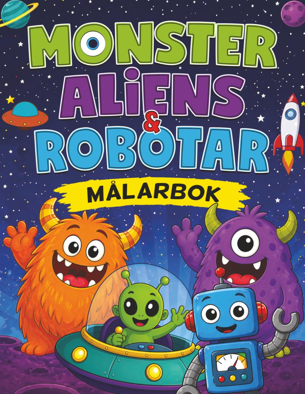 Monster, Aliens och Robotar: Målarbok för Barn 4-8 år
