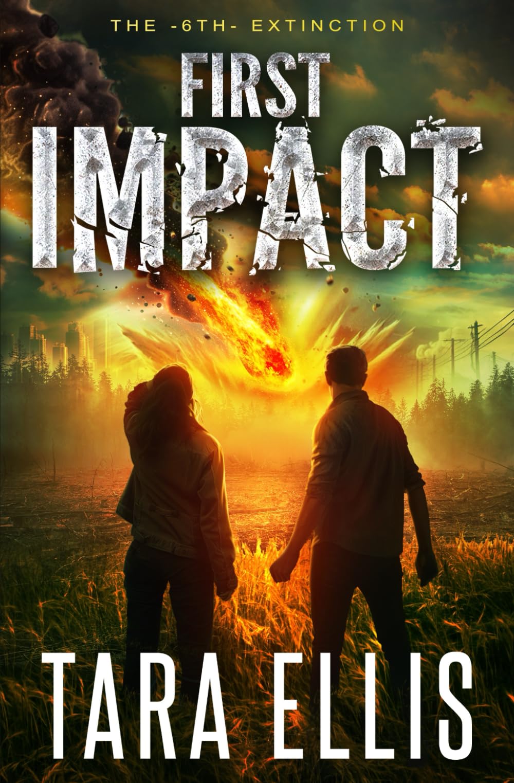 First Impact: A Post-Apocalyptic Survival Thriller: 1 (The 6th Extinction)