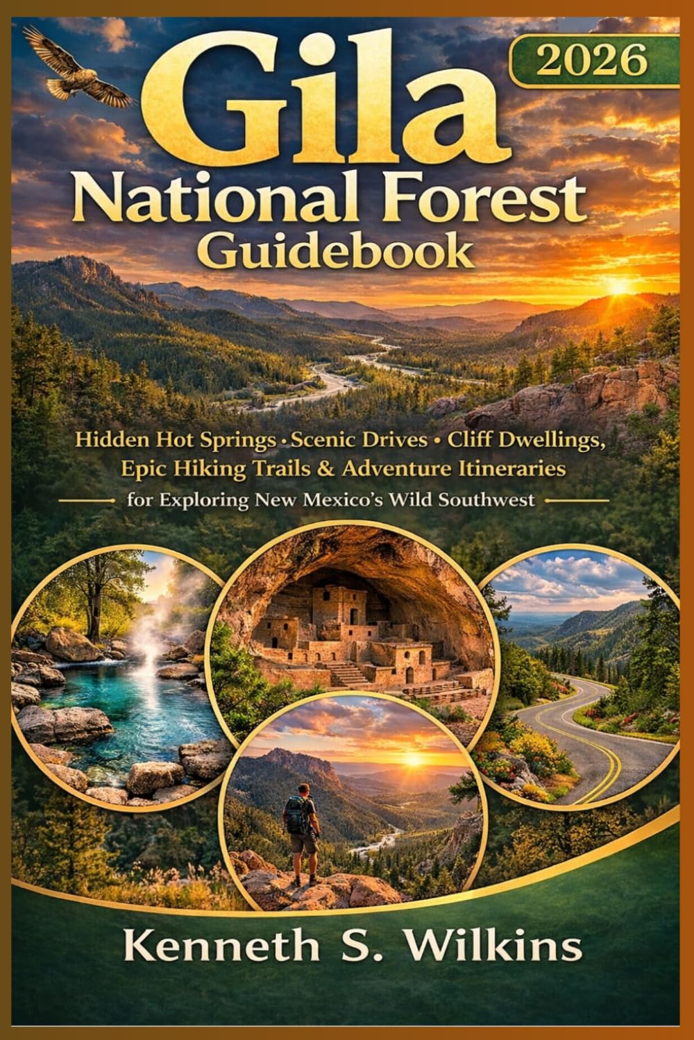 Gila National Forest Guidebook 2026: Hidden Hot Springs, Scenic Drives, Cliff Dwellings, Epic Hiking Trails & Adventure Itineraries for Exploring New Mexico’s Wild Southwest