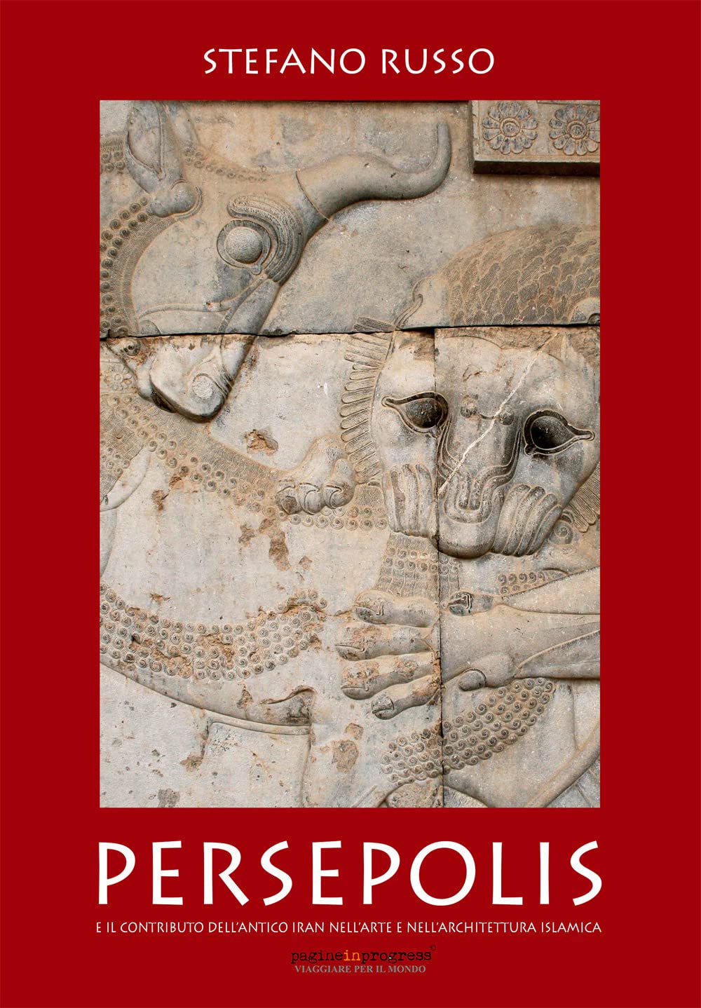 Persepolis E Il Contributo Dell'antico Iran Nell'arte E Nell'architettura Islamica. Con Segnalibro - 4