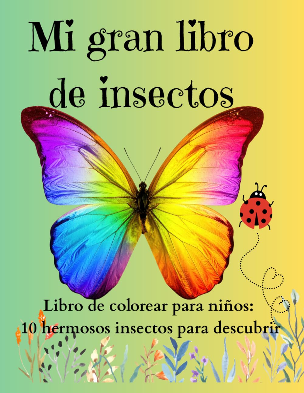 Mi gran libro de insectos: Libro de colorear para niños: 10 hermosos insectos para descubrir