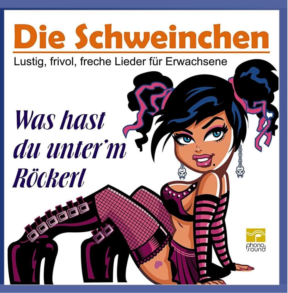 Was hast Du unter'm Röckerl - Lustig, frivol, freche Lieder für Erwachsene