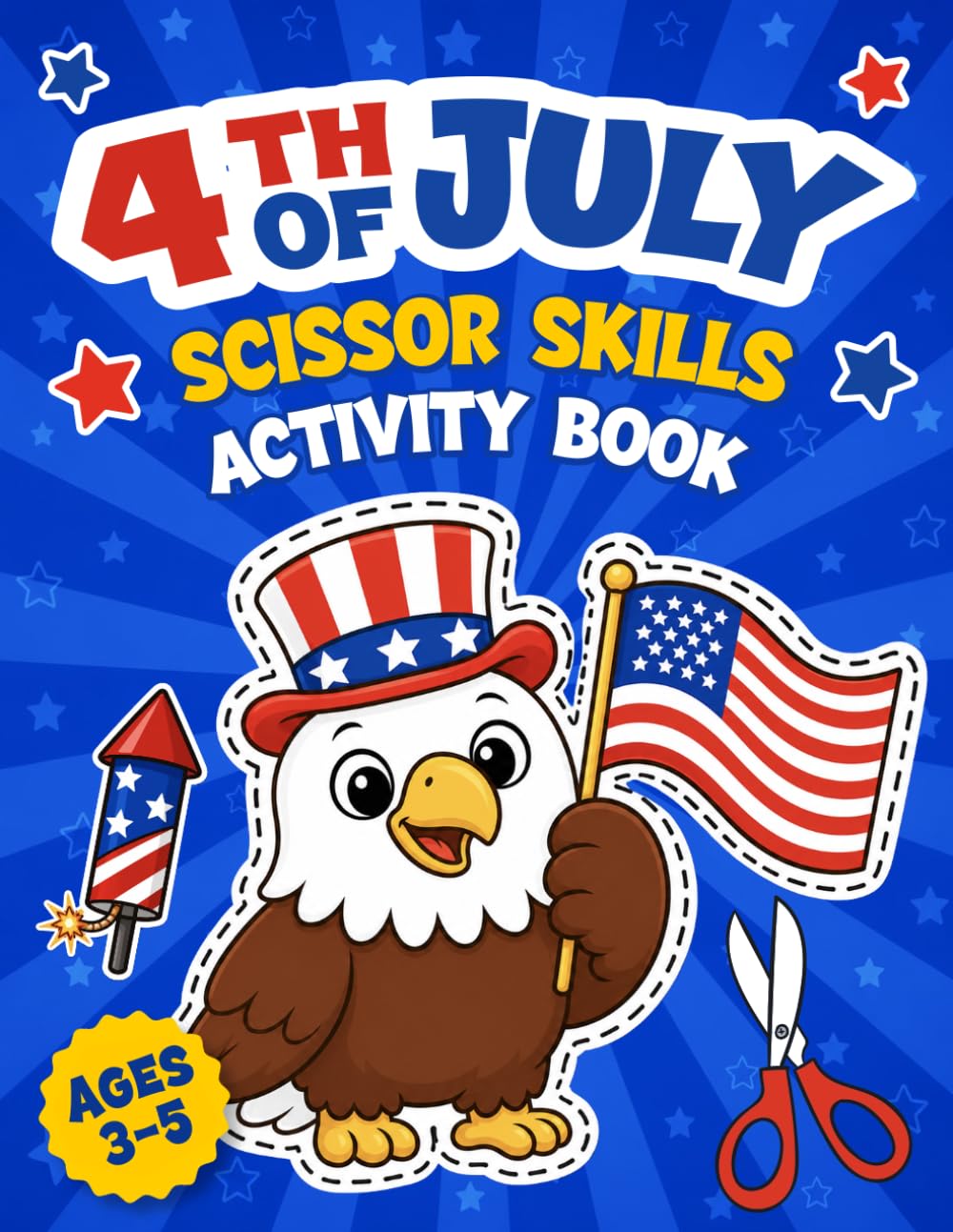 4th of July Scissor Skills Preschool Activity Book: A Fun Cutting Practice and Coloring Book for Kids Ages 3-5 | Independence Day July Fourth Activities