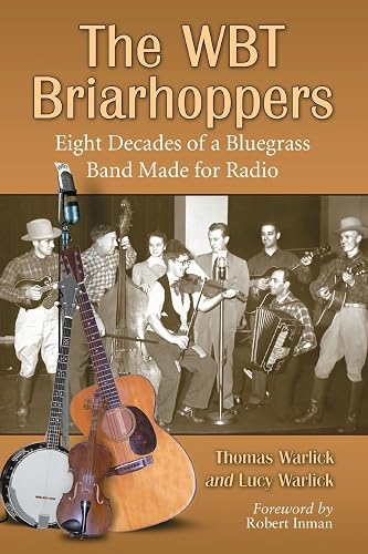The WBT Briarhoppers: Eight Decades of a Bluegrass Band Made for Radio