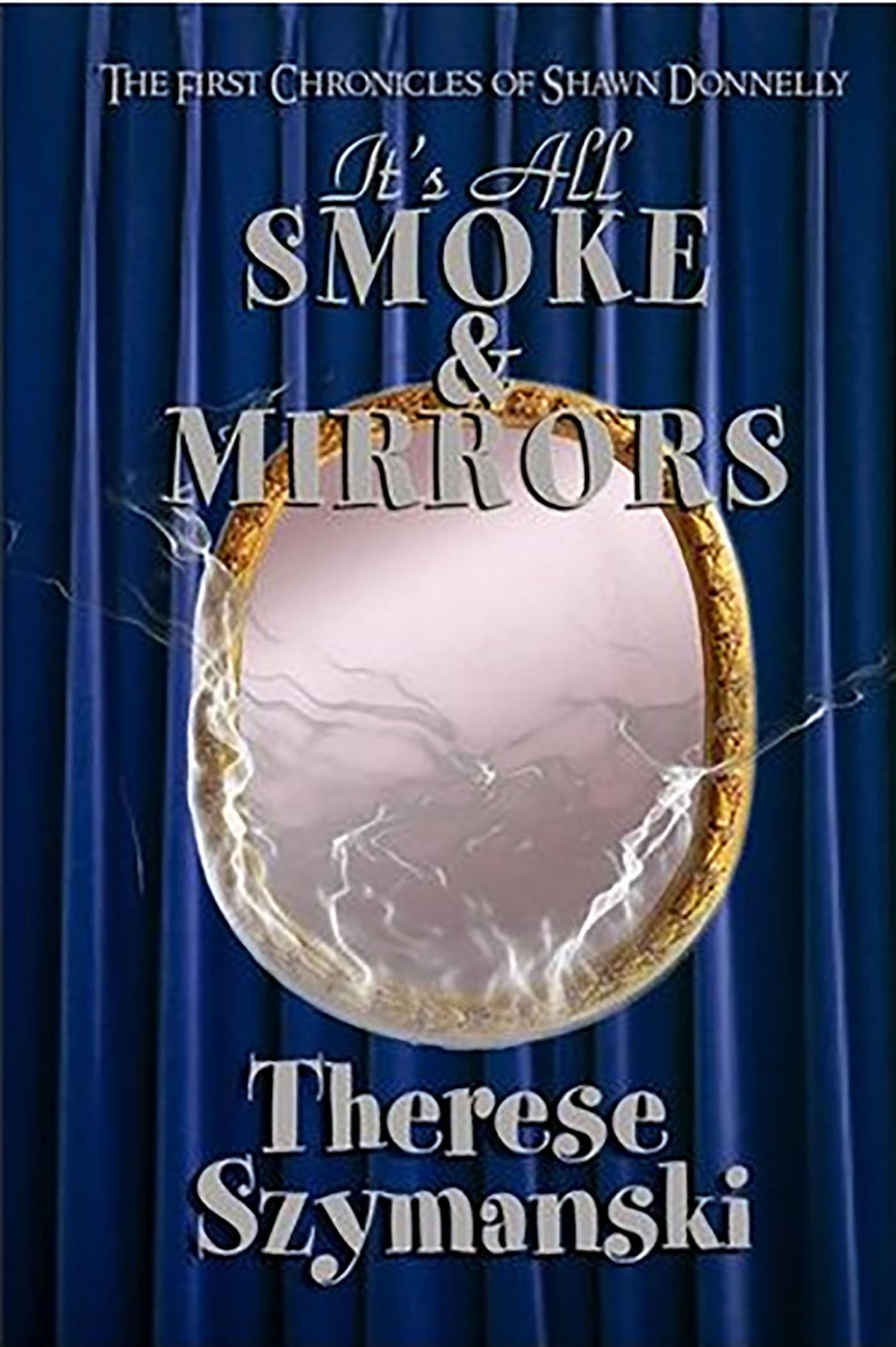 Buy It's All Smoke & Mirrors: The First Chronicles of Shawn Donnelly — BookShops.in