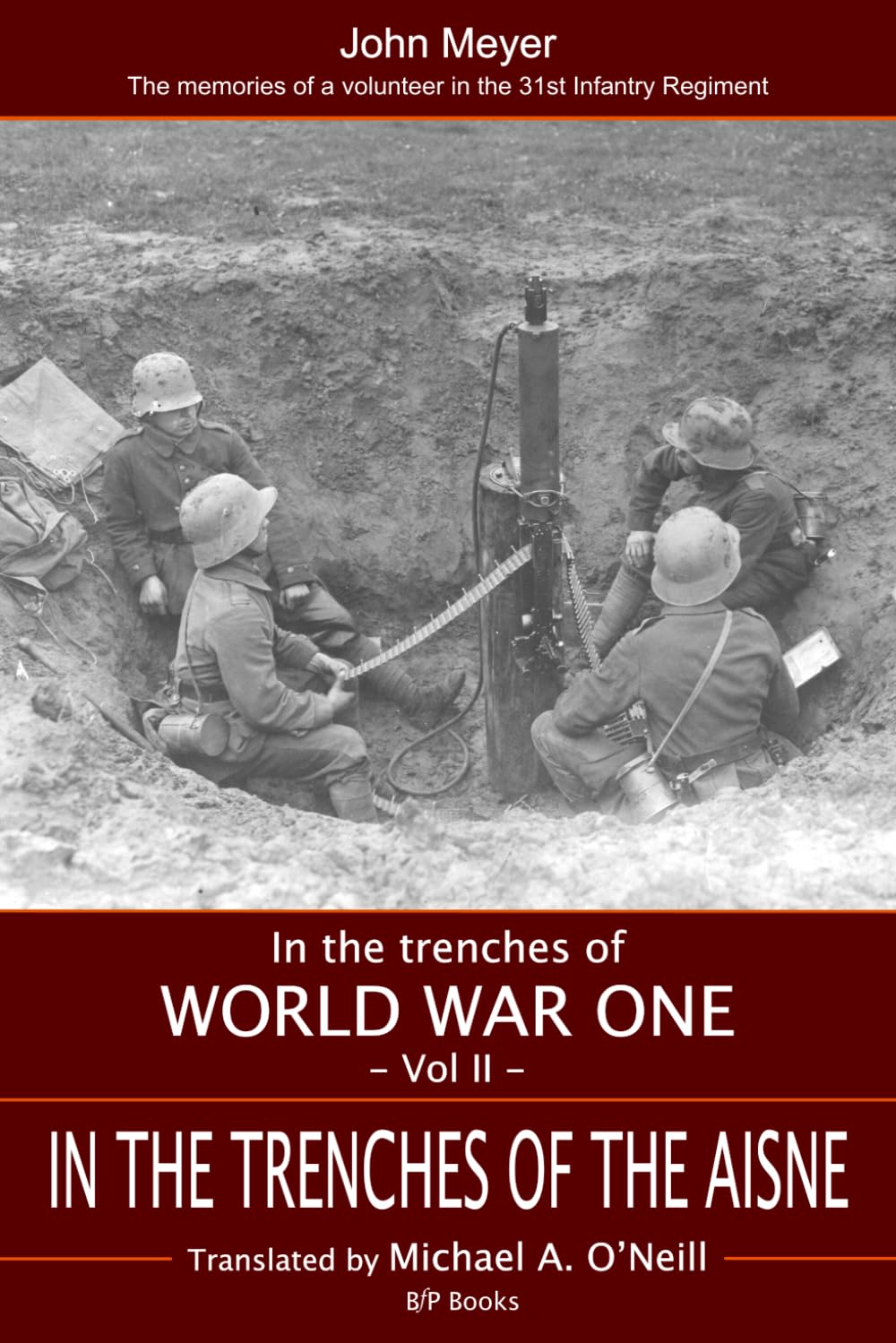 In the Trenches on the Aisne 1915: THE MEMORIES OF A VOLUNTEER IN THE 31ST INFANTRY REGIMENT (In the Trenches of WWI)