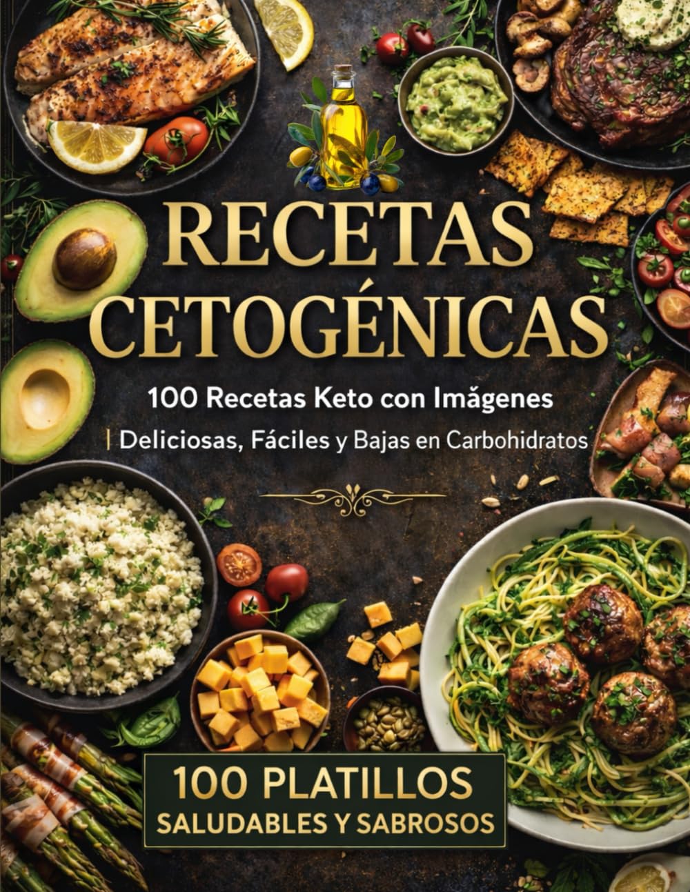 RECETAS CETOGÉNICAS EN ESPAÑOL: Deliciosas, Fáciles y Bajas en Carbohidratos. 100 Recetas Keto con Imágenes