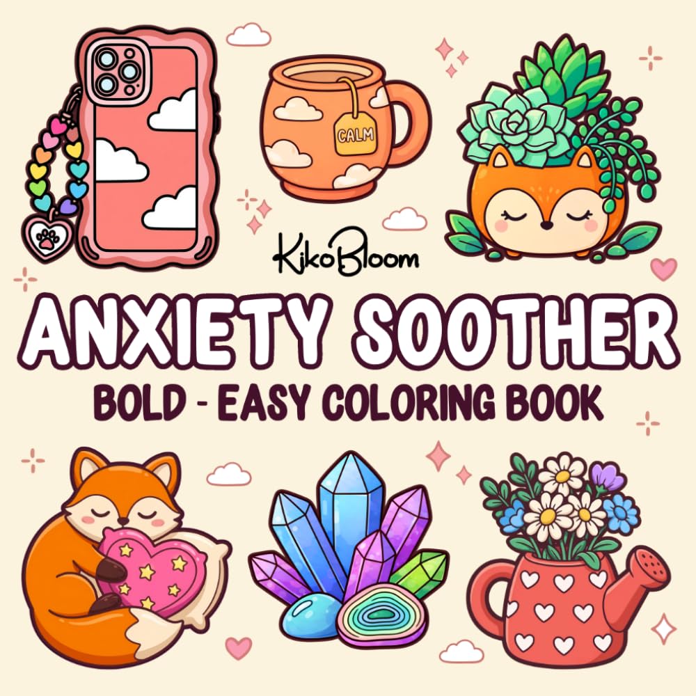 Anxiety Soother: Bold and Easy Relaxation Coloring Book with Cute Cozy Designs for Stress Relief and Peaceful Moments