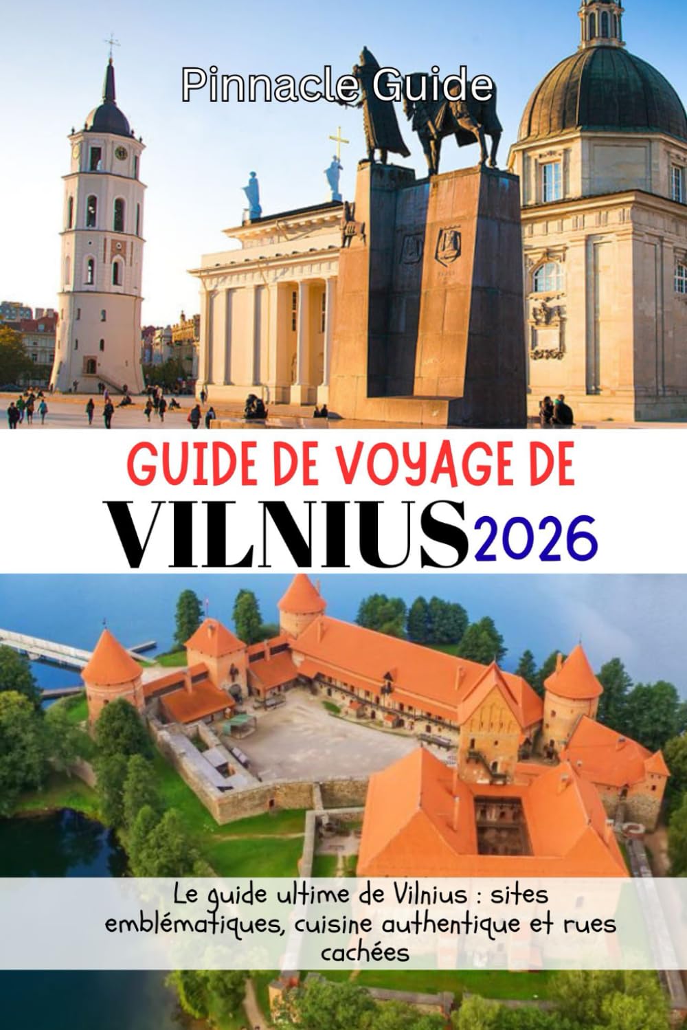 GUIDE DE VOYAGE DE VILNIUS 2026: Le guide ultime de Vilnius : sites emblématiques, cuisine authentique et rues cachées